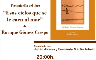 Presentación del libro «ESOS CIELOS QUE SE LE CAEN AL MAR» de Enrique Gómez Crespo