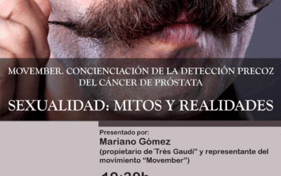 Sexualidad: mitos y realidades. Movember: concienciación sobre la detección precoz del cáncer de próstata